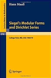 Siegels Modular Forms and Dirichlet Series: Course Given at the University of Maryland, 1969 - 1970 (Paperback, 1971)