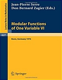 Modular Functions of One Variable VI: Proceedings International Conference, University of Bonn, Sonderforschungsbereich Theoretische Mathematik, July (Paperback, 1977)