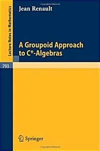 A Groupoid Approach to C*-algebras (Paperback)