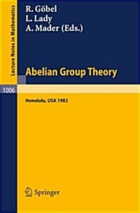 Abelian Group Theory: Proceedings of the Conference Held at the University of Hawaii, Honolulu, USA, December 28, 1982 - January 4, 1983 (Paperback, 1983)