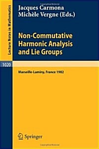 Non Commutative Harmonic Analysis and Lie Groups: Proceedings of the International Conference Held in Marseille Luminy, June 21-26, 1982 (Paperback, 1983)
