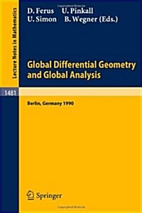 Global Differential Geometry and Global Analysis: Proceedings of a Conference Held in Berlin, 15-20 June, 1990 (Paperback, 1991)