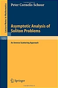 Asymptotic Analysis of Soliton Problems: An Inverse Scattering Approach (Paperback, 1986)