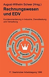 Rechnungswesen Und Edv. 17. Saarbr?ker Arbeitstagung 1996: Kundenorientierung in Industrie, Dienstleistung Und Verwaltung (Hardcover, 1996)