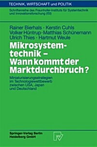 Mikrosystemtechnik - Wann Kommt Der Marktdurchbruch?: Miniaturisierungsstrategien Im Technologiewettbewerb Zwischen USA, Japan Und Deutschland (Paperback, 2000)