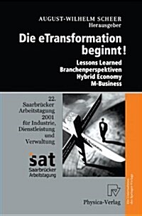 Die Etransformation Beginnt!: Lessons Learned - Branchenperspektiven Hybrid Economy - M-Business (Hardcover, 2002)