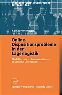 Online-Dispositionsprobleme in Der Lagerlogistik: Modellierung - L?ungsans?ze - Praktische Umsetzung (Paperback, 2002)