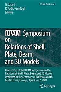 Iutam Symposium on Relations of Shell, Plate, Beam and 3D Models: Proceedings of the Iutam Symposium on the Relations of Shell, Plate, Beam, and 3D Mo (Paperback)