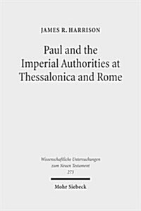 Paul and the Imperial Authorities at Thessalonica and Rome: A Study in the Conflict of Ideology (Hardcover)