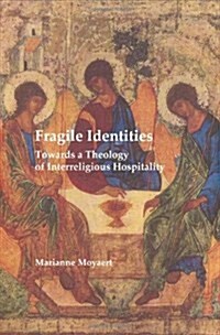 Fragile Identities: Towards a Theology of Interreligious Hospitality (Paperback)