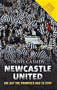 Newcastle United : The Day the Promises Had to Stop (Paperback)