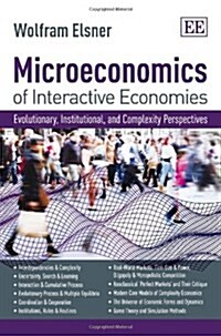 Microeconomics of Interactive Economies : Evolutionary, Institutional, and Complexity Perspectives. A ‘Non-Toxic’ Intermediate Textbook (Hardcover)