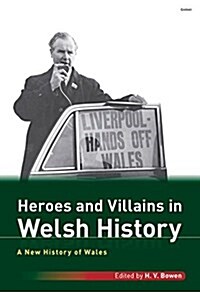 New History of Wales, A: Heroes and Villains in Welsh History (Paperback)