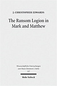 The Ransom Logion in Mark and Matthew: Its Reception and Its Significance for the Study of the Gospels (Paperback)