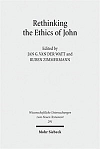 Rethinking the Ethics of John: Implicit Ethics in the Johannine Writings. Kontexte Und Normen Neutestamentlicher Ethik / Contexts and Norms of New Te (Hardcover)