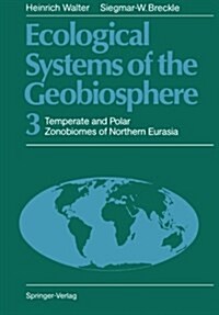 Ecological Systems of the Geobiosphere: 3 Temperate and Polar Zonobiomes of Northern Eurasia (Paperback, Softcover Repri)