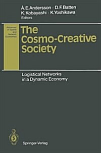 The Cosmo-Creative Society: Logistical Networks in a Dynamic Economy (Paperback, Softcover Repri)