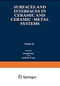 Surfaces and Interfaces in Ceramic and Ceramic -- Metal Systems (Paperback, Softcover Repri)