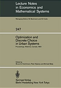 Optimization and Discrete Choice in Urban Systems: Proceedings of the International Symposium on New Directions in Urban Systems Modelling Held at the (Paperback)