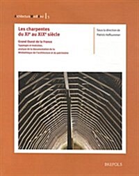 Les Charpentes Du XIE Au Xixe Siecle. Grand Ouest de la France: Typologie Et Evolution, Analyse de la Documentation de la Mediatheque de LArchitectur (Paperback)