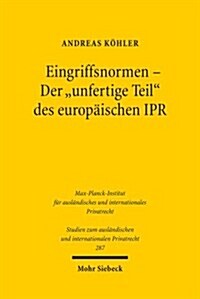 Eingriffsnormen - Der unfertige Teil Des Europaischen Ipr (Paperback)
