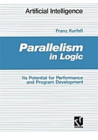 Parallelism in Logic: Its Potential for Performance and Program Development (Paperback, 1991)