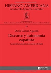 Discurso Y Autonom? Zapatista: La Institucionalizaci? de la Rebeld? (Hardcover)