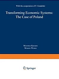 Transforming Economic Systems: The Case of Poland: With the Cooperation of Feliks Gradalski (Paperback)