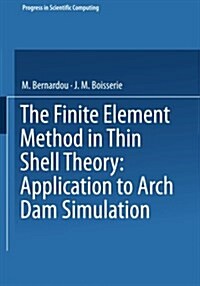 The Finite Element Method in Thin Shell Theory: Application to Arch Dam Simulations (Paperback)
