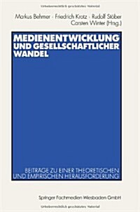 Medienentwicklung Und Gesellschaftlicher Wandel: Beitr?e Zu Einer Theoretischen Und Empirischen Herausforderung (Paperback, 2003)