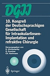 10. Kongre?Der Deutschsprachigen Gesellschaft F? Intraokularlinsen-Implantation Und Refraktive Chirurgie: 22. Bis 23. M?z 1996, Budapest (Paperback, Softcover Repri)