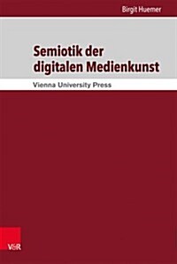 Semiotik Der Digitalen Medienkunst (Hardcover)