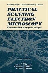 Practical Scanning Electron Microscopy: Electron and Ion Microprobe Analysis (Paperback, Softcover Repri)