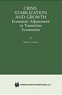 Crisis, Stabilization and Growth: Economic Adjustment in Transition Economies (Paperback, Softcover Repri)