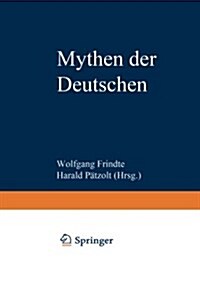 Mythen Der Deutschen : Deutsche Befindlichkeiten Zwischen Geschichten Und Geschichte (Paperback)
