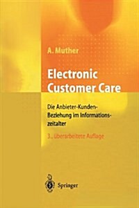 Electronic Customer Care: Die Anbieter-Kunden-Beziehung Im Informationszeitalter (Paperback, 3, 3. Aufl. 2001.)