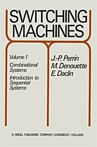 Switching Machines: Volume 1: Combinational Systems Introduction to Sequential Systems (Paperback, Softcover Repri)