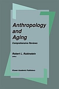 Anthropology and Aging: Comprehensive Reviews (Paperback, Softcover Repri)