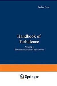 Handbook of Turbulence: Volume 1 Fundamentals and Applications (Paperback, Softcover Repri)