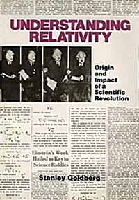 Understanding Relativity: Origin and Impact of a Scientific Revolution (Paperback, Softcover Repri)