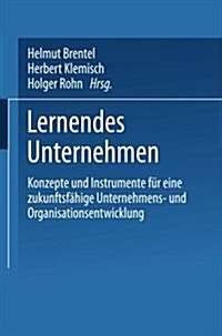 Lernendes Unternehmen: Konzepte Und Instrumente F? Eine Zukunftsf?ige Unternehmens- Und Organisationsentwicklung (Paperback, 2003)