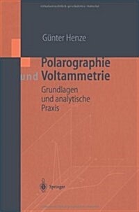 Polarographie Und Voltammetrie: Grundlagen Und Analytische Praxis (Paperback, Softcover Repri)