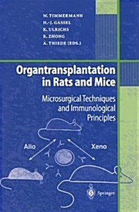 Organtransplantation in Rats and Mice: Microsurgical Techniques and Immunological Principles (Paperback, Softcover Repri)