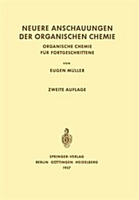 Neuere Anschauungen Der Organischen Chemie: Organische Chemie F? Fortgeschrittene (Paperback, 2, 2. Aufl. 1957.)
