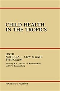 Child Health in the Tropics: Leuven, 18-21 October 1983 (Paperback, Softcover Repri)