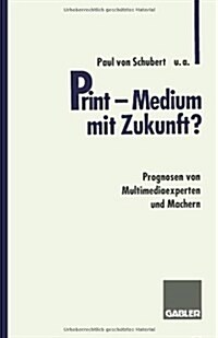 Print -- Medium Mit Zukunft?: Prognosen Von Multimediaexperten Und Machern (Paperback, 1997)