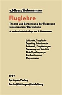 Fluglehre: Theorie Und Berechnung Der Flugzeuge in Elementarer Darstellung (Paperback, 6, 6. Aufl. 1957.)