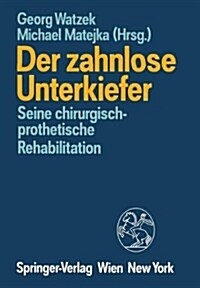 Der Zahnlose Unterkiefer: Seine Chirurgisch-Prothetische Rehabilitation Symposium, Fuschl, 9. Bis 13. September 1987 (Paperback, Softcover Repri)