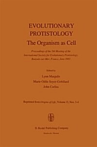 Evolutionary Protistology: The Organism as Cell Proceedings of the 5th Meeting of the International Society for Evolutionary Protistology, Banyul (Paperback, Softcover Repri)