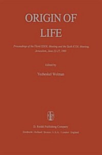Origin of Life: Proceedings of the Third Issol Meeting and the Sixth Icol Meeting, Jerusalem, June 22-27, 1980 (Paperback, Softcover Repri)
